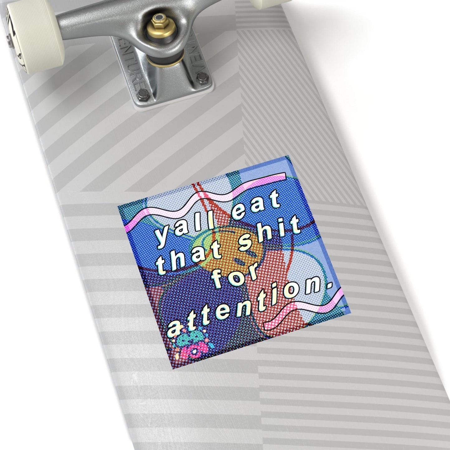 Eating for Attention - Square Stickers
