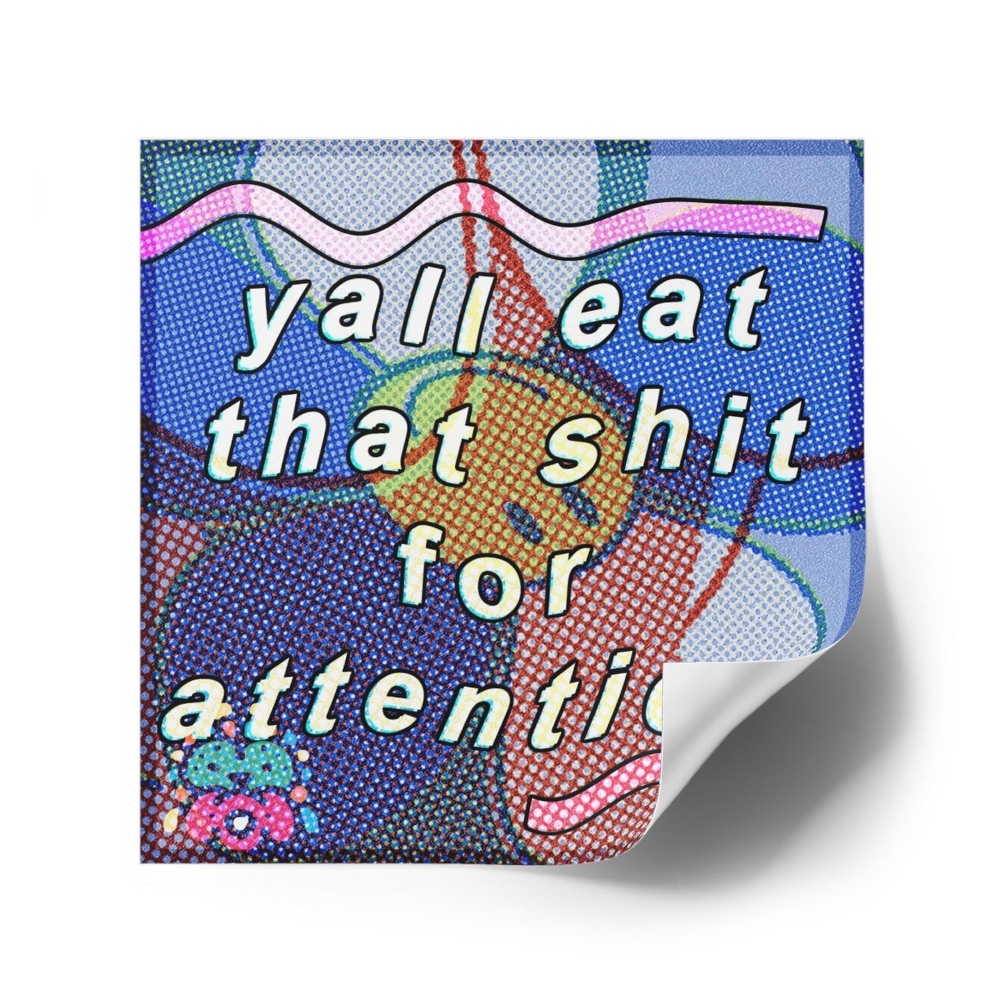 Eating for Attention - Square Stickers