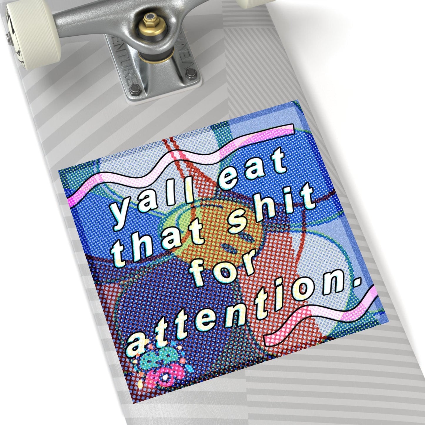 Eating for Attention - Square Stickers
