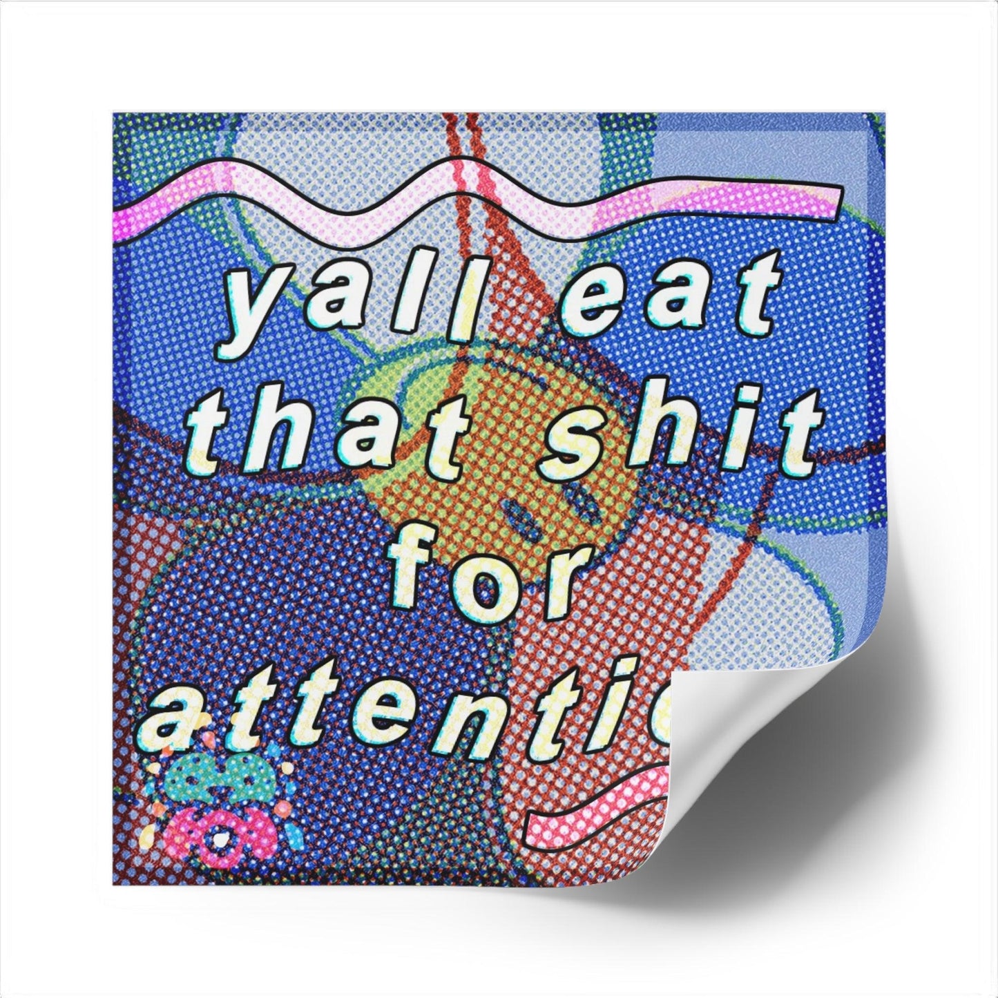 Eating for Attention - Square Stickers