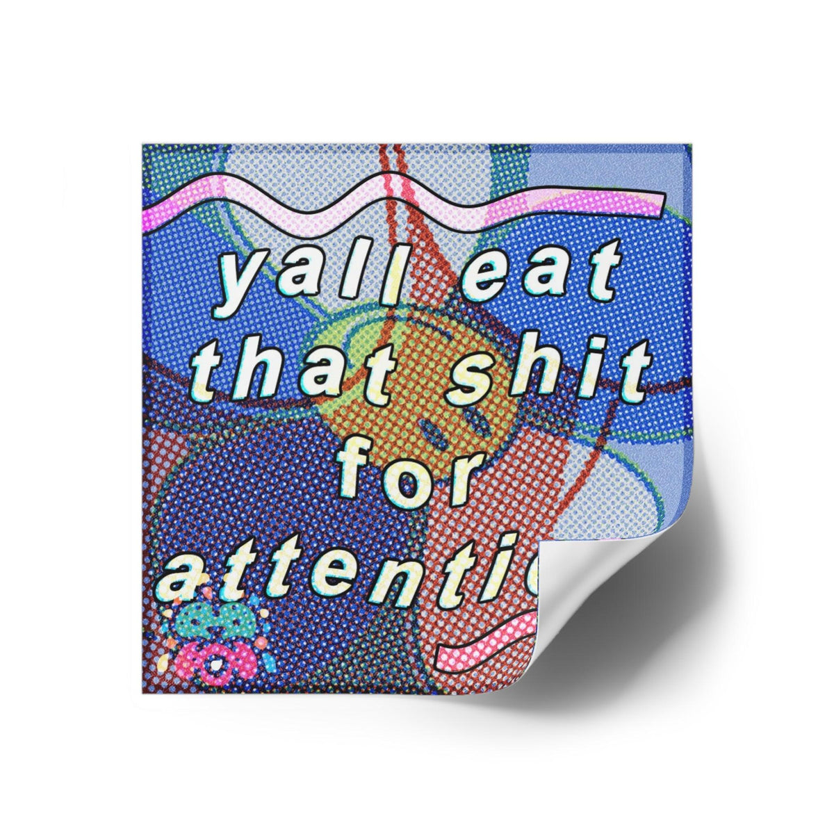 Eating for Attention - Square Stickers - FunTakers