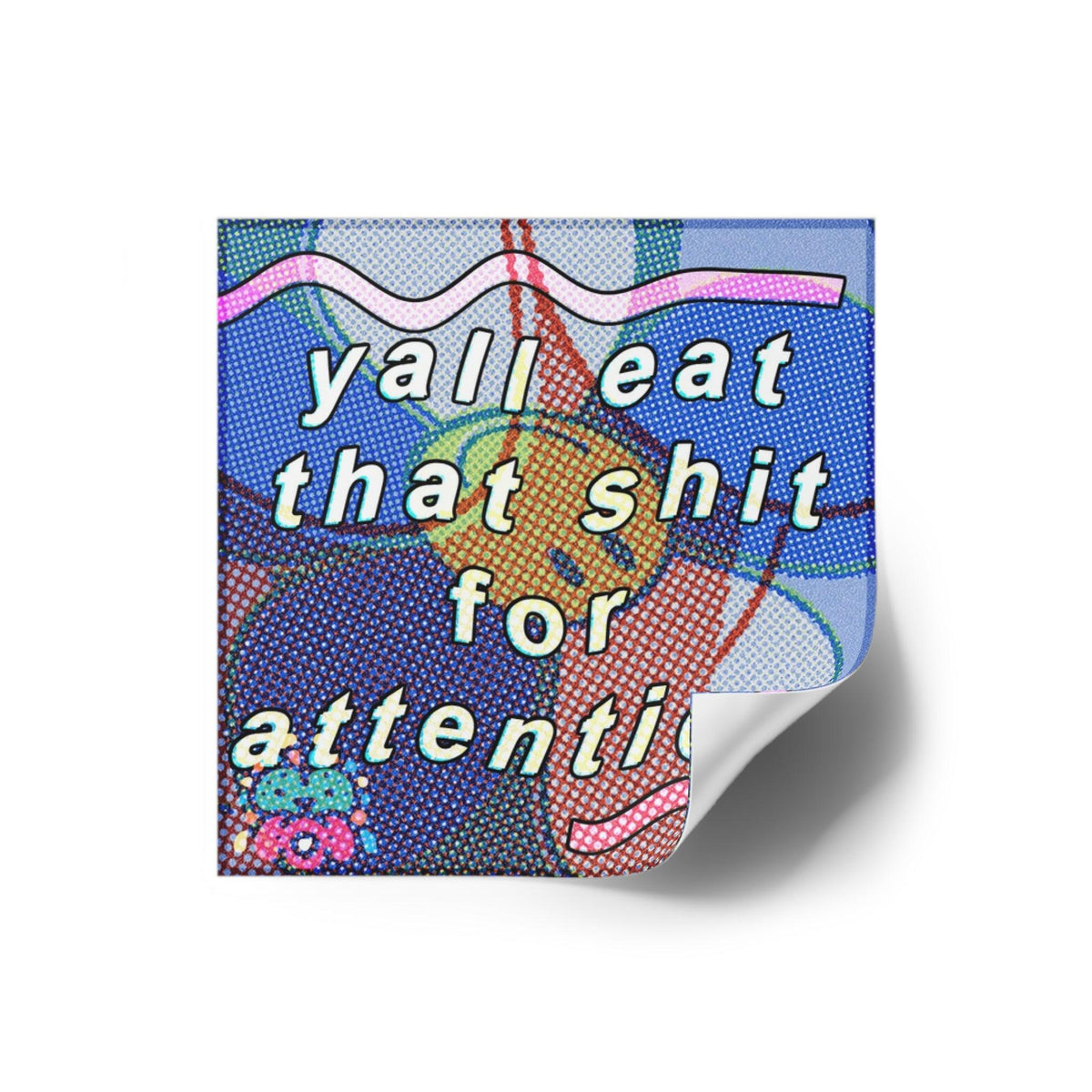 Eating for Attention - Square Stickers - FunTakers
