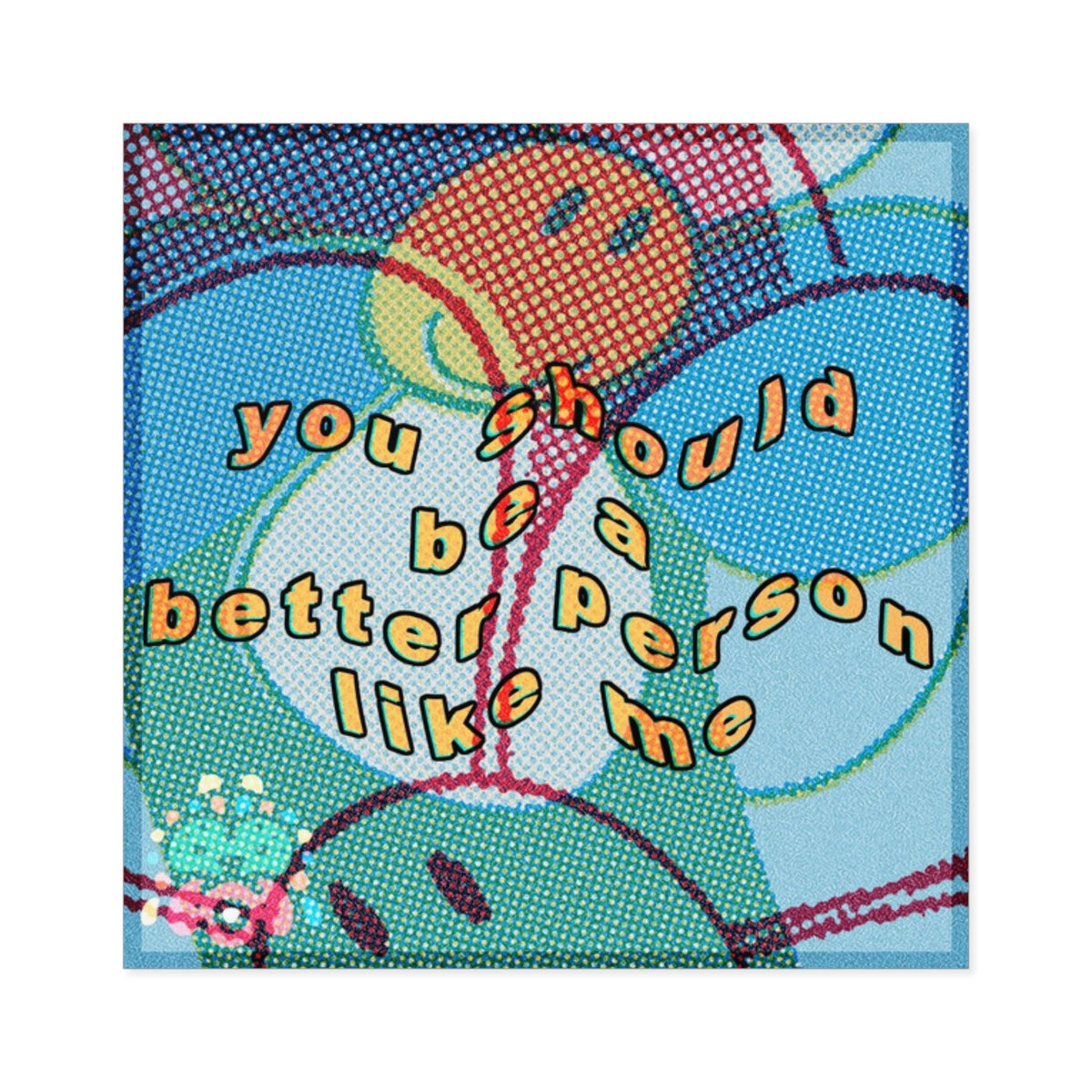 Be a Better Person - Square Stickers - FunTakers